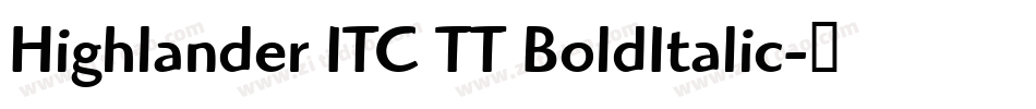 Highlander ITC TT BoldItalic字体转换